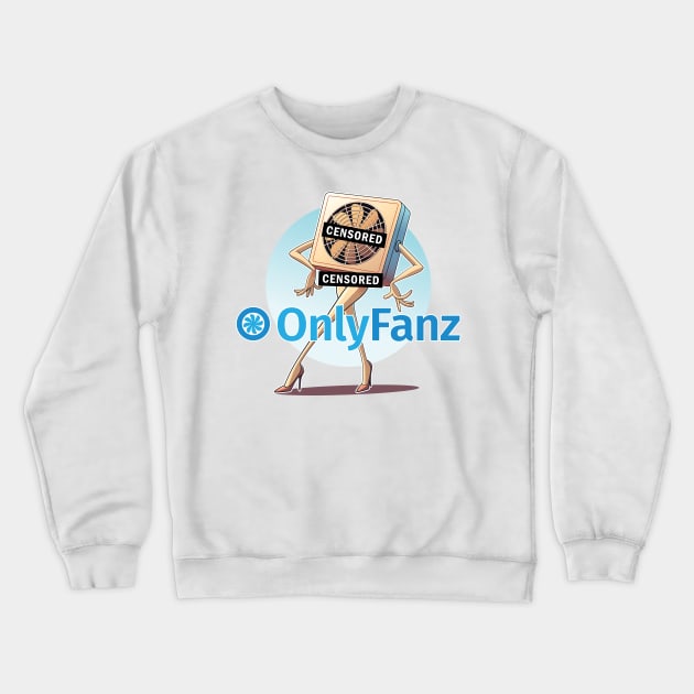 OnlyFanz: The Chic & Cheeky Fan Model Parody Crewneck Sweatshirt by Iron Ox Graphics